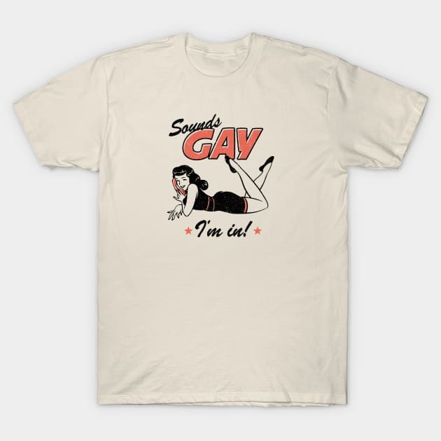 Sounds Gay I'm In T-Shirt